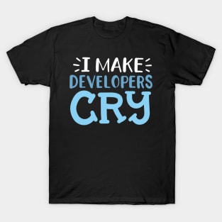 I Make Developers Cry T-Shirt